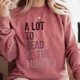 A Lot To Read At The Moment Book Reader Retro Reading Comfort Colors Sweatshirt Orchid