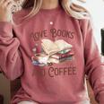 Love Books And Coffee Books Reading Coffee Drinking Comfort Colors Sweatshirt Orchid Love Books And Coffee Books Reading Coffee Drinking Comfort Colors Sweatshirt Orchid