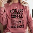 Love God Drink Coffee Read Books For Book Lovers Comfort Colors Sweatshirt Orchid