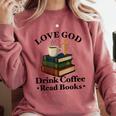 Love God Drink Coffee Read Books Lovers Jesus And Coffee Comfort Colors Sweatshirt Orchid Love God Drink Coffee Read Books Lovers Jesus And Coffee Comfort Colors Sweatshirt Orchid