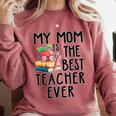 My Mom Is The Best Teacher Ever Apple Books School Mother Comfort Colors Sweatshirt Orchid My Mom Is The Best Teacher Ever Apple Books School Mother Comfort Colors Sweatshirt Orchid