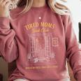 Mom Book Club Tired Moms Book Club Running On Coffee Cha0 Comfort Colors Sweatshirt Orchid