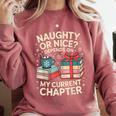 Naughty Or Nice Depends On My Current Chapter Book Lover Comfort Colors Sweatshirt Orchid