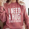 I Need A Huge Stack Of Books Book Lover Joke Comfort Colors Sweatshirt Orchid
