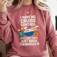 I Have No Cruise Control-It's Like They Book Themselves Comfort Colors Sweatshirt Orchid I Have No Cruise Control-It's Like They Book Themselves Comfort Colors Sweatshirt Orchid