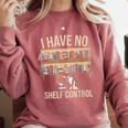 I Have No Shelf Control Book Lover Bookworms Comfort Colors Sweatshirt Orchid I Have No Shelf Control Book Lover Bookworms Comfort Colors Sweatshirt Orchid
