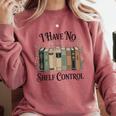 I Have No Shelf Control Book Lover Pun Reader Humor Comfort Colors Sweatshirt Orchid