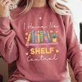 No Shelf Control Book Readers Librarians Bookworms Comfort Colors Sweatshirt Orchid
