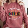 No Shelf Control Read Reading Book Librarian Men Women Kids Comfort Colors Sweatshirt Orchid