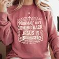 Normal Isn't Coming Back Jesus Is Book Of Revelations Bible Comfort Colors Sweatshirt Orchid