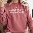 Oops I Bought Another Book Bibliophiles Bookworms Comfort Colors Sweatshirt Orchid Oops I Bought Another Book Bibliophiles Bookworms Comfort Colors Sweatshirt Orchid