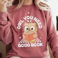 Owl You Need Is A Good Book Teacher Librarian Reading Comfort Colors Sweatshirt Orchid Owl You Need Is A Good Book Teacher Librarian Reading Comfort Colors Sweatshirt Orchid