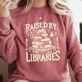 Raised By Libraries Reader Book Bibliophile Comfort Colors Sweatshirt Orchid