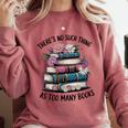 There Is No Such Thing As Too Many Books Lover Women Kids Comfort Colors Sweatshirt Orchid