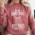 Read Banned Books PET DOGS FIGHT EVIL Read Books Reader Comfort Colors Sweatshirt Orchid