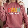 Read A Book Bruh English Teacher Reading Read A Book Comfort Colors Sweatshirt Orchid