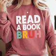 Read A Book Bruh Teacher Comfort Colors Sweatshirt Orchid