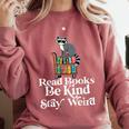 Read Book Be Kind Stay Weird Book Reader Lover Bookworm Comfort Colors Sweatshirt Orchid