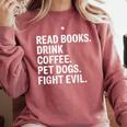 Read Books Drink Coffee Pet Dogs Fight Evil Bookworm Comfort Colors Sweatshirt Orchid