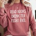 Read Books Drink Tea Fight Evil Comfort Colors Sweatshirt Orchid