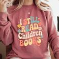 I Still Read Children Books Women Men Kids Books Lovers Comfort Colors Sweatshirt Orchid I Still Read Children Books Women Men Kids Books Lovers Comfort Colors Sweatshirt Orchid