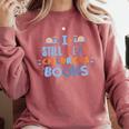 I Still Read Children's Books School Teacher Nerd Librarian For Men Women Girls Kids Comfort Colors Sweatshirt Orchid