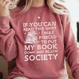 If You Can Read This I Was Forced To Put My Book Down Reader Comfort Colors Sweatshirt Orchid