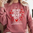 Read Your Heart Out Valentine Book Lover Reading Teacher Comfort Colors Sweatshirt Orchid
