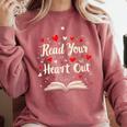 Read Your Heart Out Valentines Day Book And Reading Lovers Comfort Colors Sweatshirt Orchid Read Your Heart Out Valentines Day Book And Reading Lovers Comfort Colors Sweatshirt Orchid
