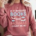 Reading Bedtime If It Involves Books And Pajamas Count Me In Comfort Colors Sweatshirt Orchid