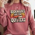 Reading Bookmarks Are For Quitters Reader Book Lovers Comfort Colors Sweatshirt Orchid