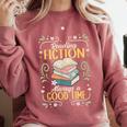 Reading Fiction Always A Good Time Book Reading Bookworm Comfort Colors Sweatshirt Orchid