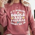 Reading Pajamas If It Involves Books And Pajamas Count Me In Comfort Colors Sweatshirt Orchid Reading Pajamas If It Involves Books And Pajamas Count Me In Comfort Colors Sweatshirt Orchid