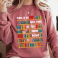 Reading Shirt There Is No Such Thing As Too Many Books Comfort Colors Sweatshirt Orchid