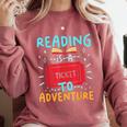 Reading Is A Ticket To Adventure Fun Book Lovers Fun Comfort Colors Sweatshirt Orchid