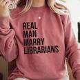 Real Men Marry Librarians – Book Lover Husband Comfort Colors Sweatshirt Orchid