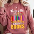 There's No Such Thing As Too Many Books Comfort Colors Sweatshirt Orchid