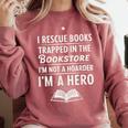 I Rescue Books Trapped In The Bookstore I’m Not A Hoarder Comfort Colors Sweatshirt Orchid