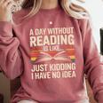 Retro A Day Without Reading Is Like Just Kidding Book Lover Comfort Colors Sweatshirt Orchid