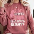 Ride Horses Read Books Be Happy Comfort Colors Sweatshirt Orchid