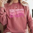 Ride Horses Read Books Be Happy Groovy Book Horse Premium Comfort Colors Sweatshirt Orchid