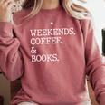 Weekends Coffee And Books Reading Lovers And Coffee Comfort Colors Sweatshirt Orchid Weekends Coffee And Books Reading Lovers And Coffee Comfort Colors Sweatshirt Orchid