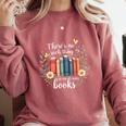 Sarcastic There’s No Such Thing As Too Many Books Comfort Colors Sweatshirt Orchid