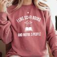 I Like Sci-Fi Books And Maybe 3 People Comfort Colors Sweatshirt Orchid