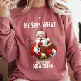 He Sees What You'Ve Been Reading Santa Book Lover For Women Comfort Colors Sweatshirt Orchid He Sees What You'Ve Been Reading Santa Book Lover For Women Comfort Colors Sweatshirt Orchid