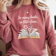 So Many Books Little Time Loves To Read Books Bookworm Comfort Colors Sweatshirt Orchid So Many Books Little Time Loves To Read Books Bookworm Comfort Colors Sweatshirt Orchid