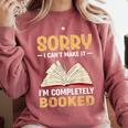 Sorry I Can't Make It I'm Completely Booked Book Reading Comfort Colors Sweatshirt Orchid
