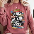 Sorry My Weekend Is Fully Booked Book Lovers Present Comfort Colors Sweatshirt Orchid