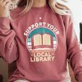Support Your Local Library Book Lovers Comfort Colors Sweatshirt Orchid Support Your Local Library Book Lovers Comfort Colors Sweatshirt Orchid