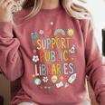 Support Public Libraries Reading Book Nerd Bookworm Literacy Comfort Colors Sweatshirt Orchid